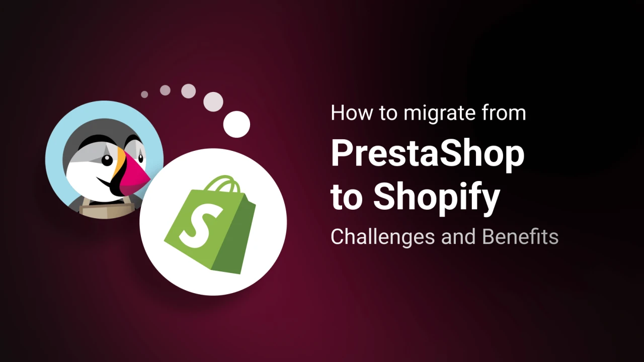 Migration from PrestaShop to Shopify: Challenges, Benefits & What Merchants Need to Know
